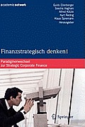 Finanzstrategisch Denken!: Paradigmenwechsel Zur Strategic Corporate Finance
