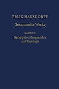 Felix Hausdorff - Gesammelte Werke Band III: Mengenlehre (1927, 1935) Deskripte Mengenlehre Und Topologie