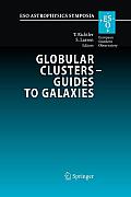 Globular Clusters - Guides to Galaxies: Proceedings of the Joint Eso-Fondap Workshop on Globular Clusters Held in Concepci?n, Chile, 6-10 March 2006