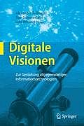 Digitale Visionen: Zur Gestaltung Allgegenw?rtiger Informationstechnologien