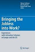 Bringing the Jobless Into Work?: Experiences with Activation Schemes in Europe and the US