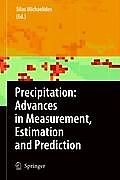 Precipitation: Advances in Measurement, Estimation and Prediction