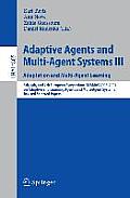 Adaptive Agents and Multi-Agent Systems III. Adaptation and Multi-Agent Learning: Adaptation and Multi-Agent Learning, 5th, 6th, and 7th European Symp