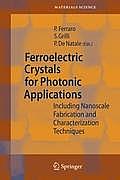 Springer Series in Materials Science #91: Ferroelectric Crystals for Photonic Applications: Including Nanoscale Fabrication and Characterization Techniques