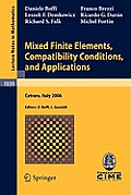 Mixed Finite Elements, Compatibility Conditions, and Applications: Lectures Given at the C.I.M.E. Summer School Held in Cetraro, Italy, June 26 - July