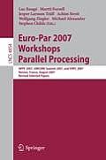 Euro-Par 2007 Workshops: Parallel Processing: Hppc 2007, Unicore Summit 2007, and Vhpc 2007, Rennes, France, August 28-31, 2007, Revised Selected Pape