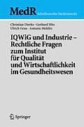 Iqwig Und Industrie - Rechtliche Fragen Zum Institut F?r Qualit?t Und Wirtschaftlichkeit Im Gesundheitswesen