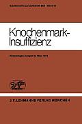 Knochenmark-Insuffizienz: Berichtsband Des Deutsch-?sterreichischen Kongresses F?r H?matologie 21. - 23. M?rz 1974 in Wien