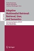 Adaptive Multimedia Retrieval: Retrieval, User, and Semantics: 5th International Workshop, AMR 2007, Paris, France, July 5-6, 2007, Revised Selected P