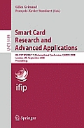 Smart Card Research and Advanced Applications: 8th Ifip Wg 8.8/11.2 International Conference, Cardis 2008, London, Uk, September 8-11, 2008, Proceedin