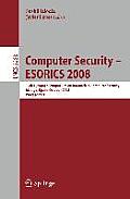 Computer Security - Esorics 2008: 13th European Symposium on Research in Computer Security, M?laga, Spain, October 6-8, 2008. Proceedings