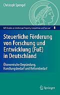 Steuerliche F?rderung Von Forschung Und Entwicklung (Fue) in Deutschland: ?konomische Begr?ndung, Handlungsbedarf Und Reformbedarf