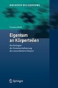 Eigentum an K?rperteilen: Rechtsfragen Der Kommerzialisierung Des Menschlichen K?rpers