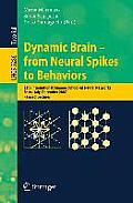 Dynamic Brain - From Neural Spikes to Behaviors: 12th International Summer School on Neural Networks, Erice, Italy, December 5-12, 2007, Revised Lectu