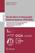 On the Move to Meaningful Internet Systems: Otm 2008: Otm Confederated International Conferences, Coopis, Doa, Gada, Is, and Odbase 2008, Monterrey, M