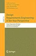 Design Requirements Engineering: A Ten-Year Perspective: Design Requirements Workshop, Cleveland, Oh, Usa, June 3-6, 2007, Revised and Invited Papers