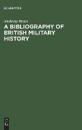 A Bibliography of British Military History: From the Roman Invasions to the Restoration, 1660