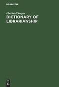 Dictionary of Librarianship / Worterbuch Des Bibliothekswesens: Including a Selection from the Terminology of Information Science, Bibliography, Repro