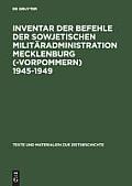 Inventar Der Befehle Der Sowjetischen Milit?radministration Mecklenburg(-Vorpommern) 1945-1949