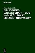 Bibliothekswissenschaft - Quo Vadis? / Library Science - Quo Vadis ?: Eine Disziplin Zwischen Traditionen Und Visionen: Programme - Modelle - Forschun