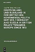 Deutschland und Ru?land in der britischen Kontinentalpolitik seit 1815 / Germany and Russia in British policy towards Europe since 1815