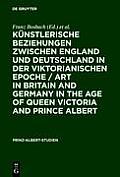 K?nstlerische Beziehungen zwischen England und Deutschland in der viktorianischen Epoche / Art in Britain and Germany in the Age of Queen Victoria and