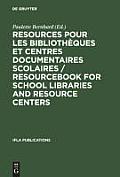 Resources pour les biblioth?ques et centres documentaires scolaires / Resourcebook for School Libraries and Resource Centers