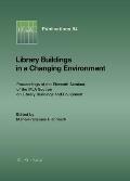 Library Buildings in a Changing Environment: Proceedings of the 11th Seminar of the Ifla Section on Library Buildings and Equipment, Shanghai, China,