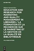 Education and Research for Marketing and Quality Management in Libraries / La Formation Et La Recherche Sur Le Marketing Et La Gestion de la Qualit? E
