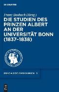 Die Studien Des Prinzen Albert an Der Universit?t Bonn (1837-1838)