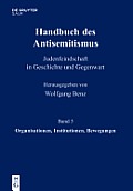 Handbuch Des Antisemitismus, Band 5, Organisationen, Institutionen, Bewegungen