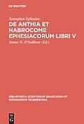 de Anthia Et Habrocome Ephesiacorum Libri V
