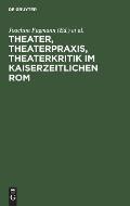 Theater, Theaterpraxis, Theaterkritik im kaiserzeitlichen Rom