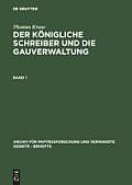 Thomas Kruse: Der K?nigliche Schreiber Und Die Gauverwaltung. Band 1