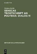 Senecas Trostschrift an Polybius. Dialog 11: Ein Kommentar