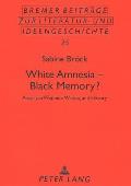 White Amnesia - Black Memory?: American Women's Writing and History