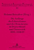 Die Anfaenge Des Liberalismus Und Der Demokratie in Deutschland Und Oesterreich 1830-1848/49