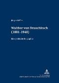 Walther von Brauchitsch (1881 - 1948): Eine politische Biographie