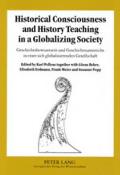Historical Consciousness and History Teaching in a Globalizing Society- Geschichtsbewusstsein und Geschichtsunterricht in einer sich globalisierenden