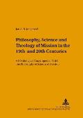 Philosophy, Science, and Theology of Mission in the 19th and 20th Centuries: A Missiological Encyclopedia- Part I: The Philosophy and Science of Missi