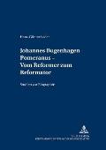 Johannes Bugenhagen Pomeranus - Vom Reformer zum Reformator: Studien zur Biographie