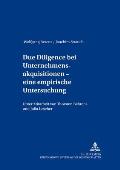 Due Diligence bei Unternehmensakquisitionen - eine empirische Untersuchung: Unter Mitarbeit von Thorsten Behrens und Julia Lescher