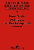 Welttheater und Geschichtsproze?: Zu Goethes Faust = Welttheater Und Geschichtsproze