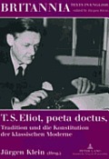 T. S. Eliot, poeta doctus, Tradition und die Konstitution der klassischen Moderne: Mit einem Beitrag von Wolfgang Iser = T. S. Eliot, Poeta Doctus, Tr