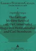 The German Moli?re Revival and the Comedies of Hugo von Hofmannsthal and Carl Sternheim: Foreword by D.A. Joyce