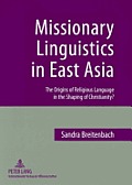Missionary Linguistics in East Asia: The Origins of Religious Language in the Shaping of Christianity?