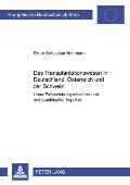 Das Transplantationswesen in Deutschland, Oesterreich und der Schweiz: Unter Einbeziehung ethischer und rechtspolitischer Aspekte