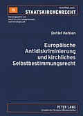 Europaeische Antidiskriminierung und kirchliches Selbstbestimmungsrecht: Zur Auslegung von Art. 13 EG und Art. 4 der Richtlinie 2000/78/EG