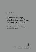 Tom?s G. Masaryk, Max Brod und das Prager Tagblatt (1918-1938): Deutsch-tschechische Annaeherung als publizistische Aufgabe = Tomaš G. Masaryk,