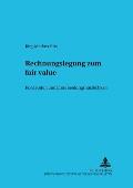 Rechnungslegung zum fair value: Konzeption und Entscheidungsnuetzlichkeit